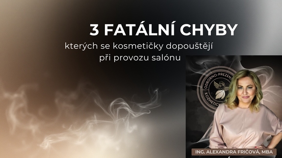 3 fatální chyby, kterých se kosmetičky dopouštějí při provozu salónu